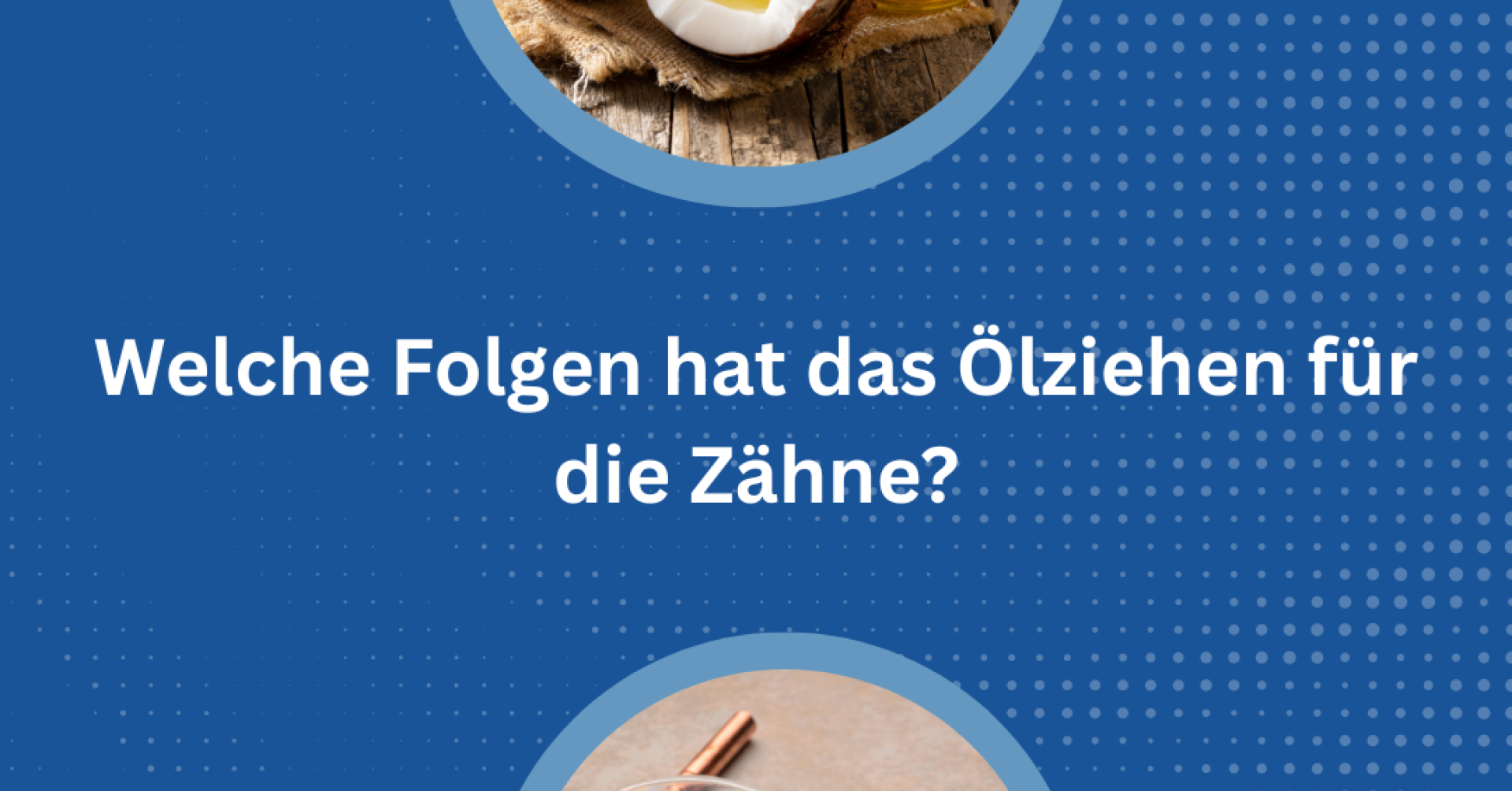 Bild von Kokosnussöl und einem Glas mit gelbem Öltext auf blauem Hintergrund zum Thema Ölziehen für die Zahngesundheit.