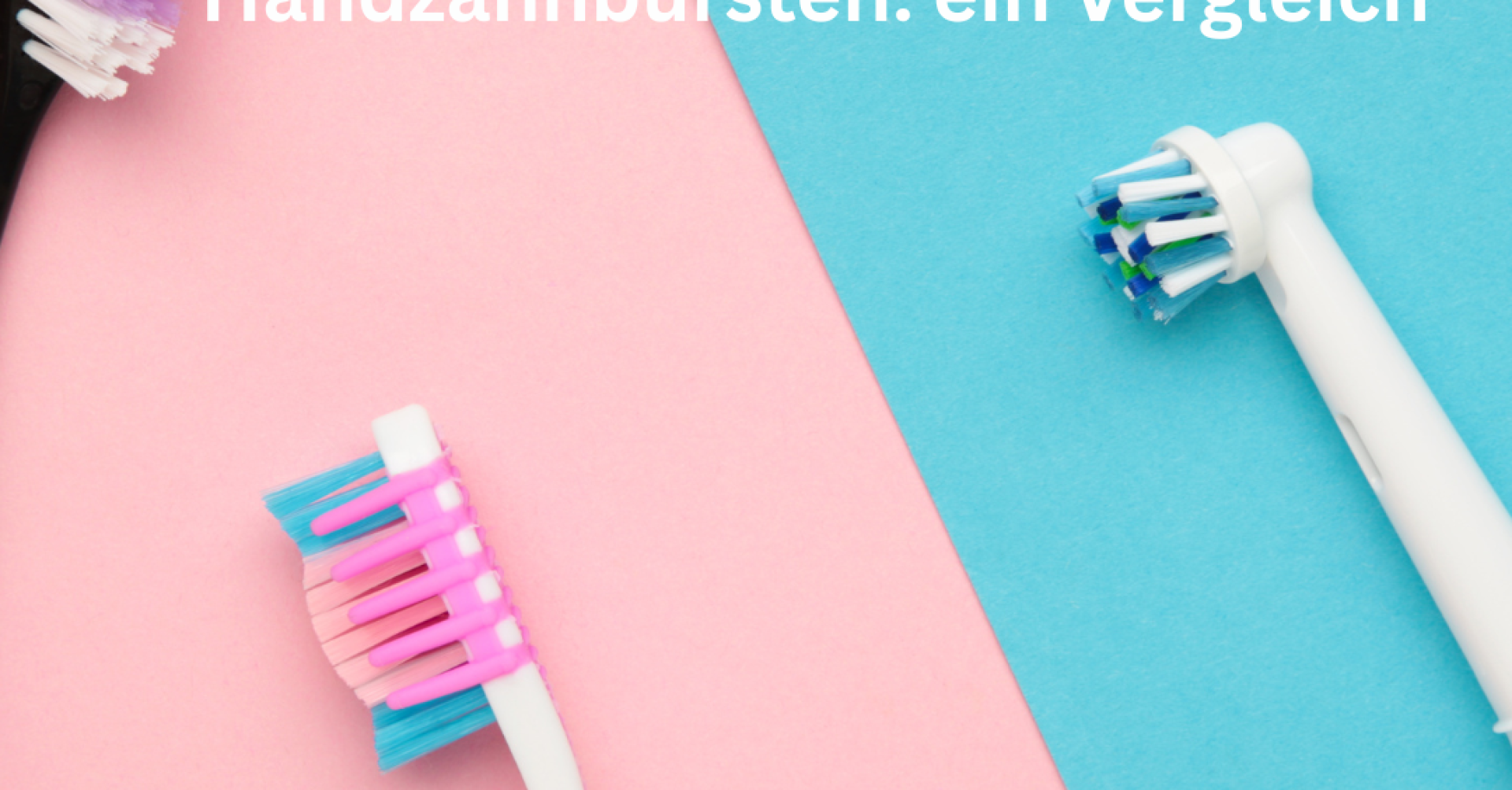 Elektrische Zahnbürsten vergleichen mit Handzahnbürsten auf rosa und blauem Hintergrund